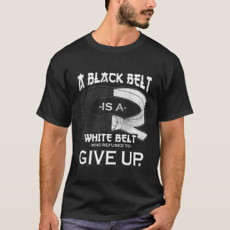 A Black Belt Is A White Belt Karate Taekwondo Hood T-Shirt