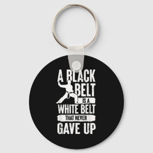 A Black Belt Is A White Belt Never Gave Up Karate Keychain