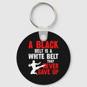 A Black Belt Is A White Belt That Never Gave Up Ka Keychain