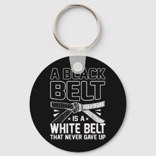 A Black Belt Is A White Belt That Never Gave Up Keychain