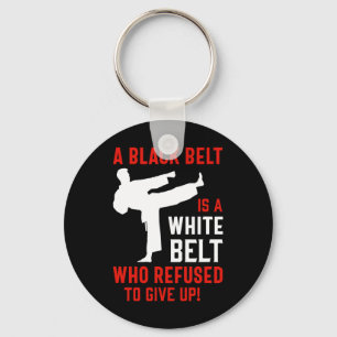 A Black Belt Is A White Belt That Never Gave Up Keychain