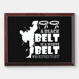 A Black Belt Is A White Belt Who Refused To Quit Award Plaque