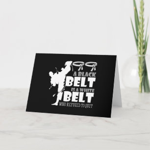 A Black Belt Is A White Belt Who Refused To Quit Card