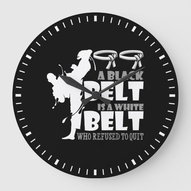 A Black Belt Is A White Belt Who Refused To Quit Large Clock (Front)