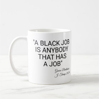 A Black Job Is Anybody Coffee Mug