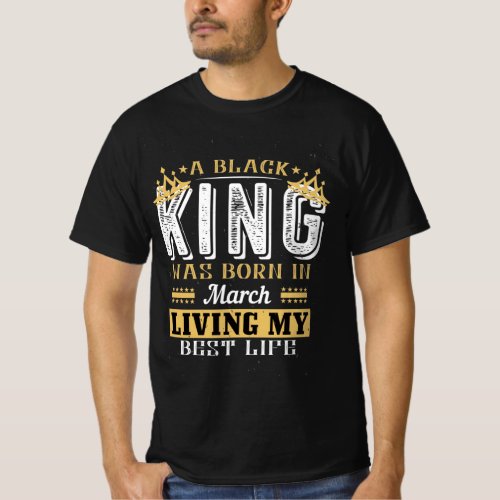 A Black King was Born In March Birthday gift T_Shirt