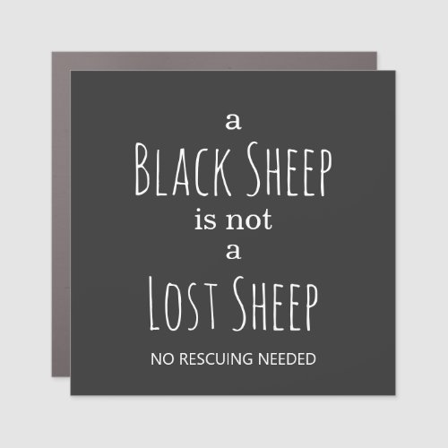 A Black Sheep is Not a Lost Sheep No Rescuing Car Magnet