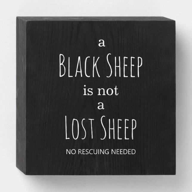 A Black Sheep is Not a Lost Sheep No Rescuing Wooden Box Sign (Front Horizontal)