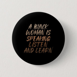A Black Woman Is Speaking Listen And Learn Black H Button