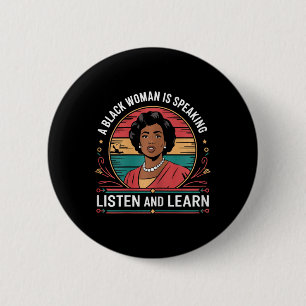 A Black Woman Is Speaking Listen And Learn Junetee Button