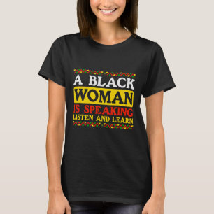 A Black Woman Is Speaking Listen And Learn Lack Bl T-Shirt