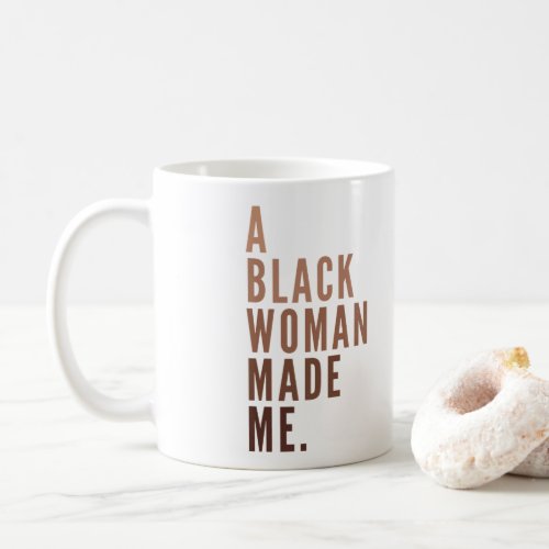 A Black Woman Made Me Coffee Mug
