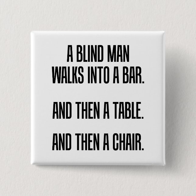 A Blind Man Walks into a Bar Button (Front)