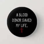A Blood Donor Saved My Life Christian Button at Zazzle