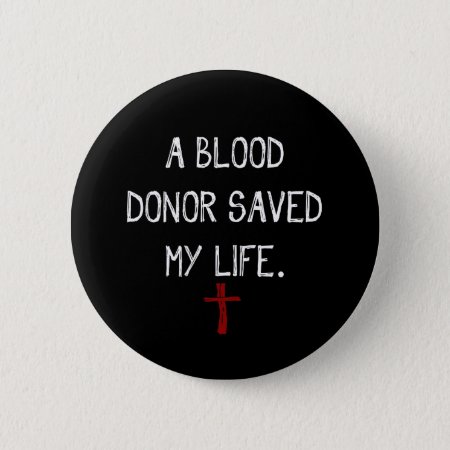 A Blood Donor Saved My Life Christian Button