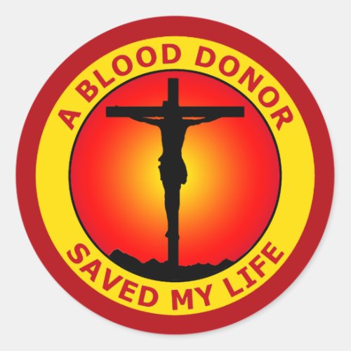 A BLOOD DONOR SAVED MY LIFE CLASSIC ROUND STICKER