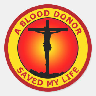 A BLOOD DONOR SAVED MY LIFE CLASSIC ROUND STICKER