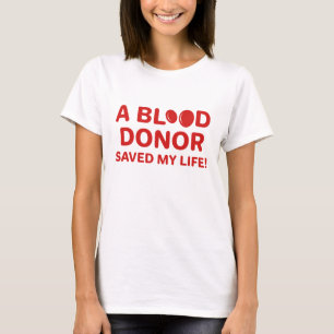 A Blood Donor Saved My Life T-Shirt