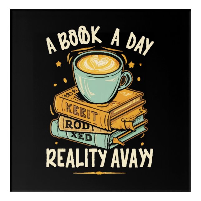 A book a day keep reality away acrylic print (Front)