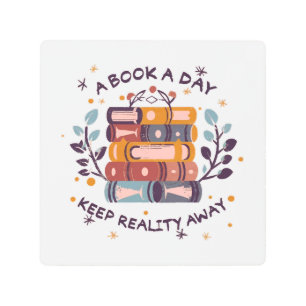 A book a day keep reality away metal print