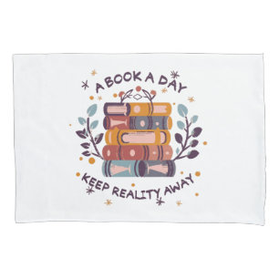 A book a day keep reality away pillow case