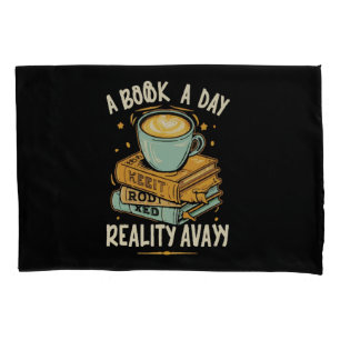 A book a day keep reality away pillow case