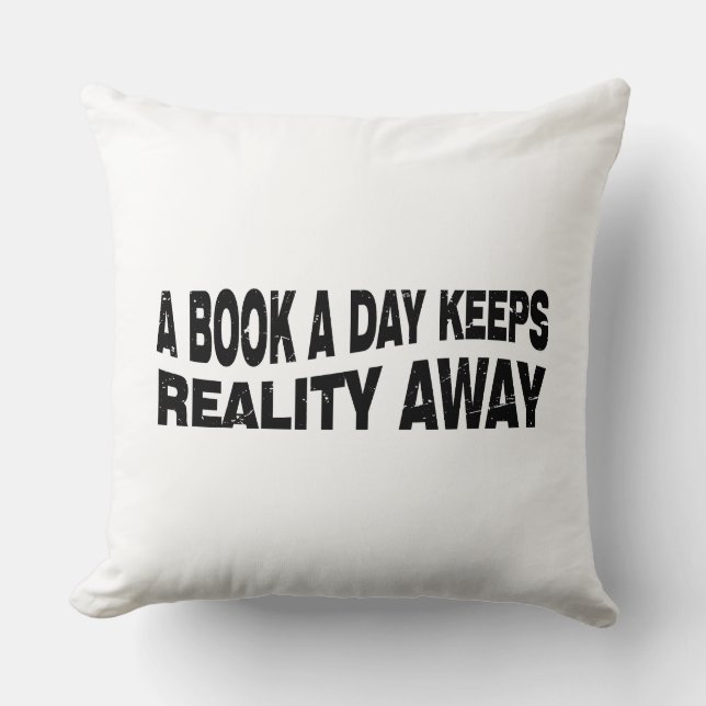 A Book a Day Keep Reality Away  Throw Pillow (Front)