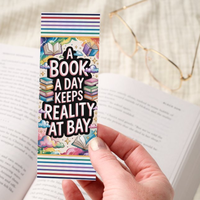 A Book a Day keeps Reality at Bay Whimsical Bookmarks (Hand)