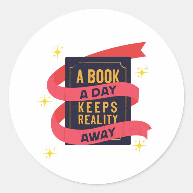 a book a day keeps reality away classic round sticker (Front)