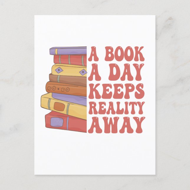 A Book a Day Keeps Reality Away Funny Bookish Postcard (Front)