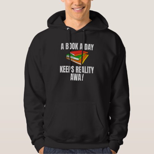 A Book A Day Keeps Reality Away Gag For Book   Hoodie