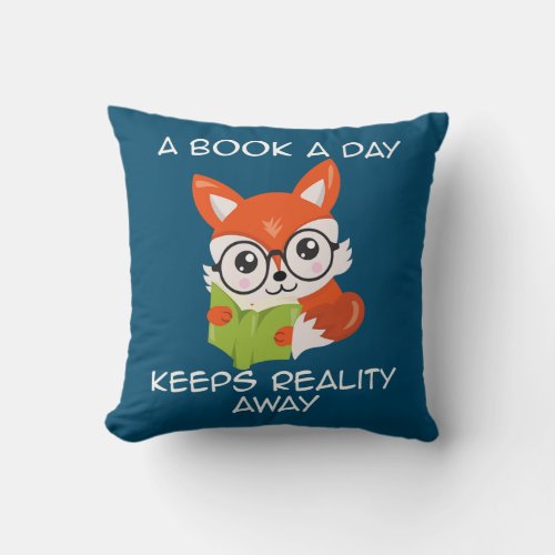A book a day keeps reality away  throw pillow