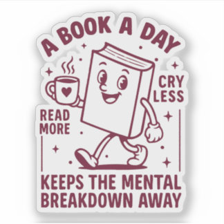 A book a day keeps the mental breakdown away sticker