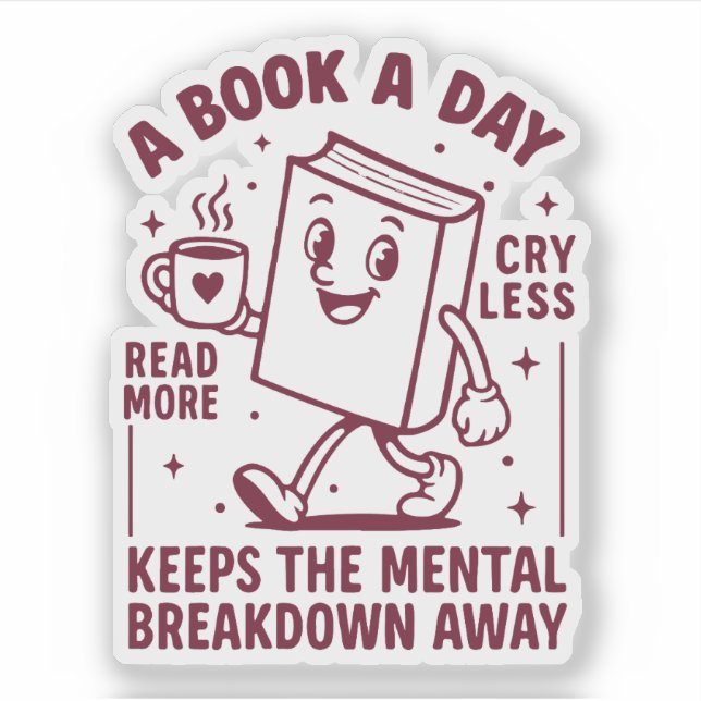 A book a day keeps the mental breakdown away sticker (Front)