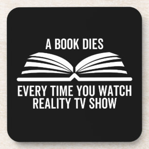 A Book Dies Every Time You Watch Reality Tv show Beverage Coaster