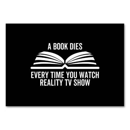 A Book Dies Every Time You Watch Reality Tv show Table Number