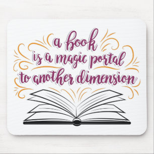A Book Is A Magic Portal To Another Dimension Mouse Pad