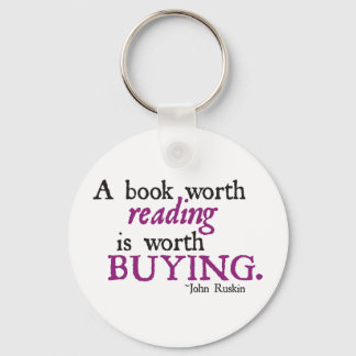 A Book Worth Reading is Worth Buying Keychain