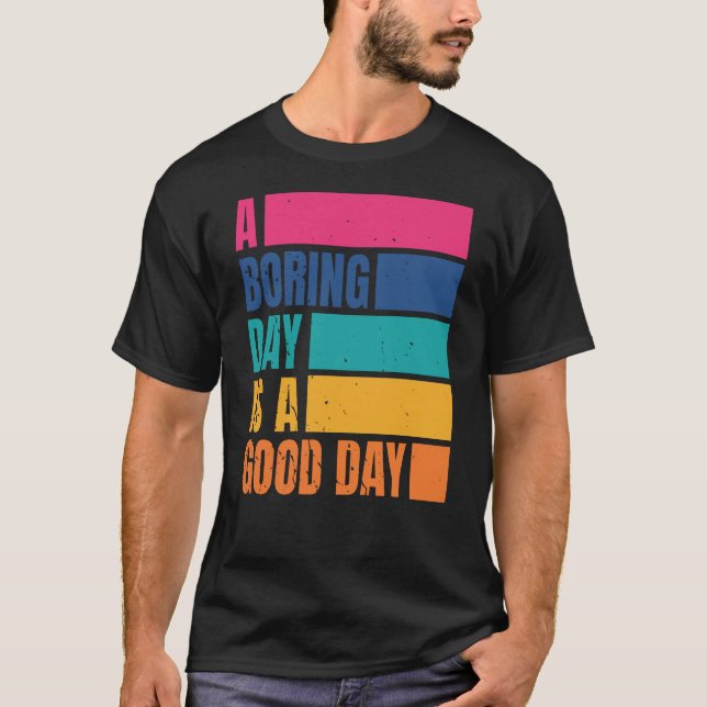 A Boring Day Is A Good Day Men DC T-Shirt (Front)