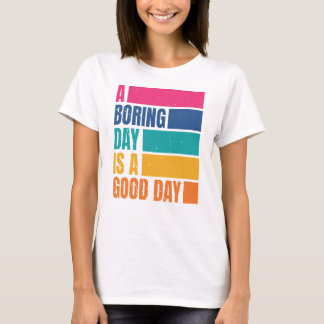 A Boring Day Is A Good Day Women DC2 T-Shirt