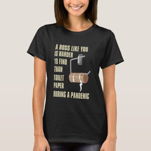 A Boss Like You Is Harder To Find Than Toilet Pape T_Shirt