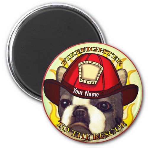 A Boston Terrier Firefighter custom name  Magnet