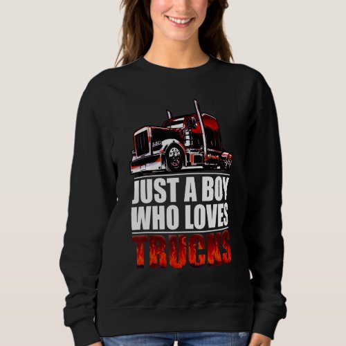 a boy who loves Semi Truck awesome big rig Sweatshirt