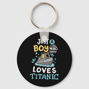 A Boy Who Loves The Rms Titanic Funny Cruise Ship Keychain