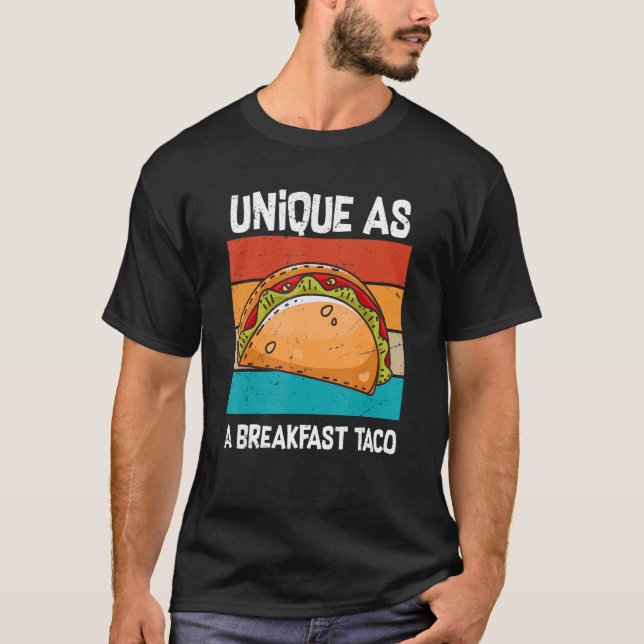 A Breakfast Taco Meme  Unique As A Breakfast Taco  T-Shirt (Front)