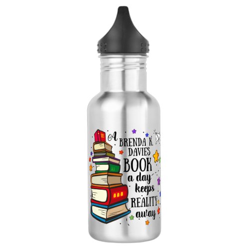 A Brenda K Davies Book A Day Keeps Reality Away Stainless Steel Water Bottle