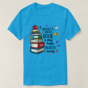A Brenda K Davies Book A Day Keeps Reality Away T-Shirt
