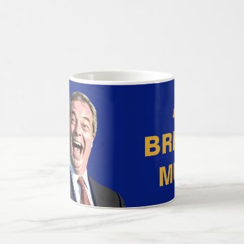 A Brexit Mug. Fun Nigel Farage Brexit Message: Coffee Mug by RWdesigning at Zazzle