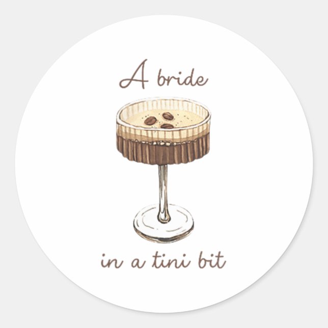 A Bride In A Tiny Bit Bride Funny Martini Bachelor Classic Round Sticker (Front)