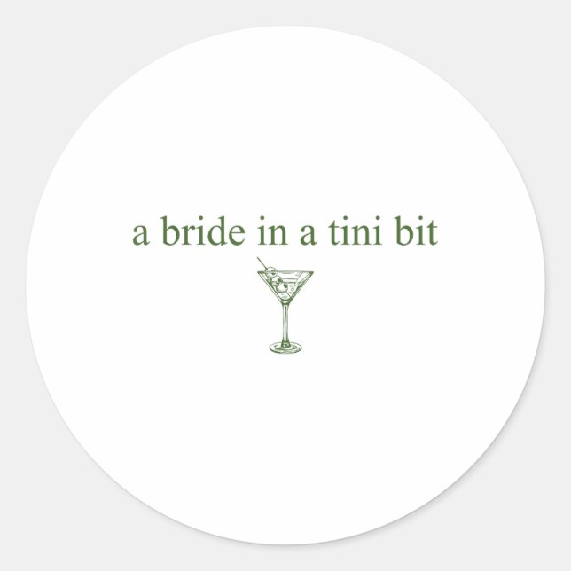 A Bride In A Tiny Bit Bride Tail Martini Bachelore Classic Round Sticker (Front)